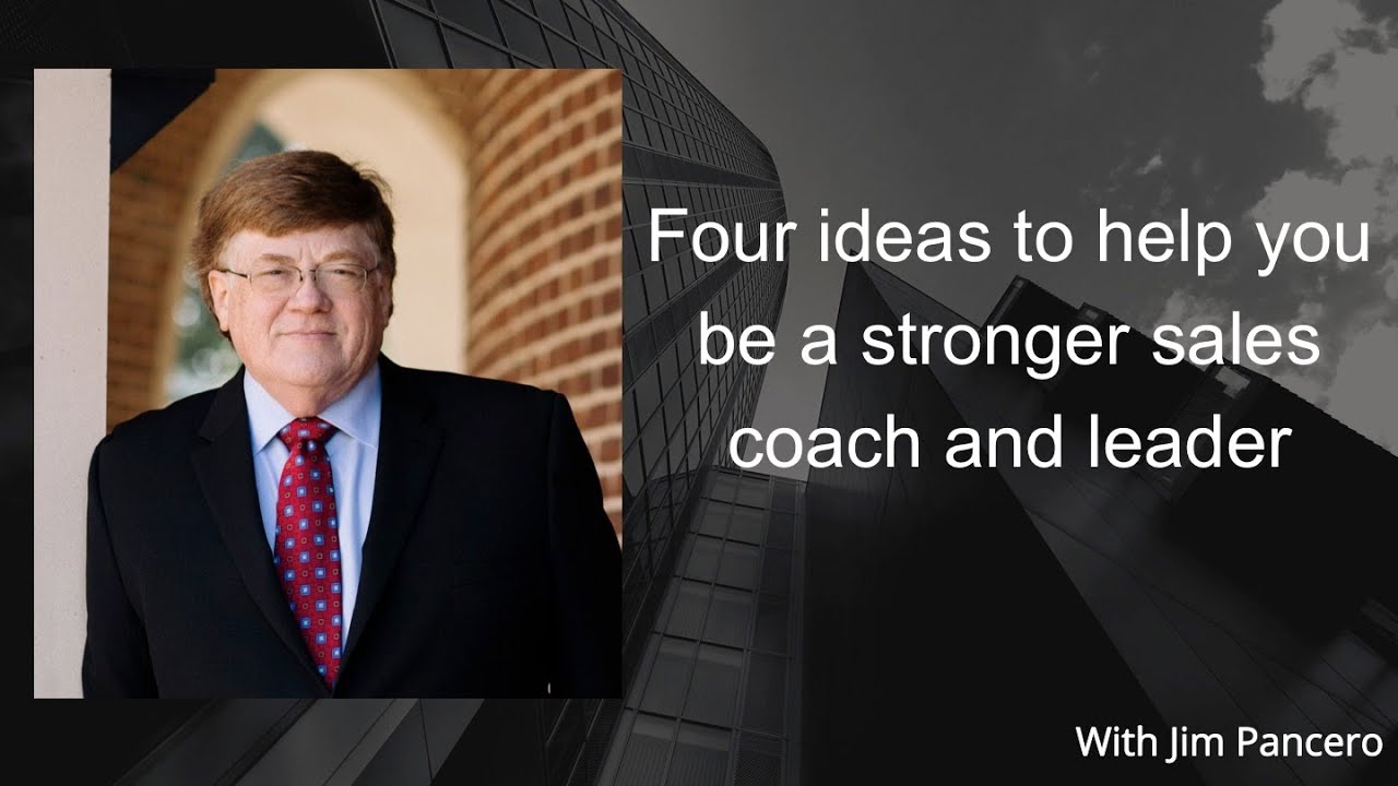 Graphic showing Jim Pancero in an archway with the text, "Four ideas to be a stronger sales coach and leader" on the right.