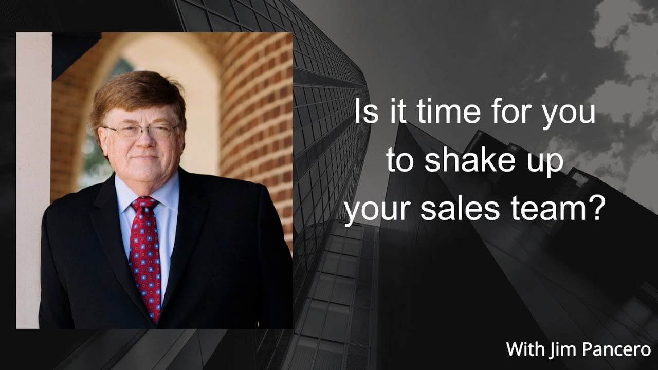 Graphic with image of Jim Pancero and video title text: Is it time for you to shake things up on your sales team?