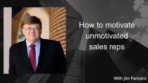 Graphic showing Jim Pancero standing in an archway with the text, "How to motivate unmotivated sales reps" on the right.