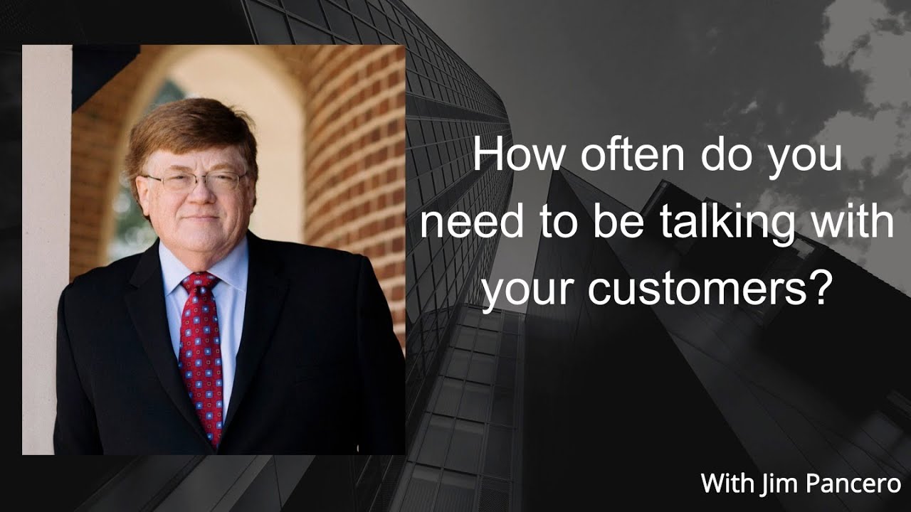 Graphic showing Jim Pancero in an archway with the text, "How often do you need to be talking with your customers?" on the right.