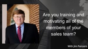 Graphic showing Jim Pancero in an archway with the text, "Are you training and motivating all members of your sales team?" on the right.