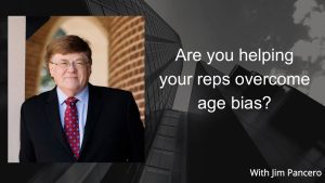 Graphic showing Jim Pancero in an archway with the text, "Are you helping your reps overcome age bias?" on the right.