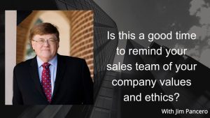 Graphic of Jim Pancero in an archway with the text, "Is this a good time to remind your sales team of your company values and ethics?" on the right.