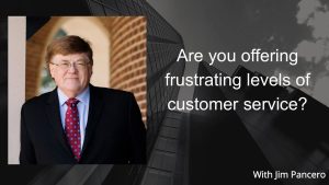 Graphic showing Jim Pancero in an archway with the text, "Are your customer support efforts frustrating your customers?" on the right