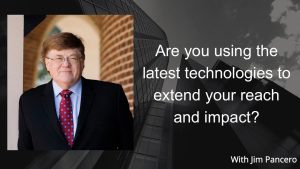 Graphic showing Jim Pancero in an archway with the text, "Are you using the latest technologies to extend your reach and impact?" on the right.