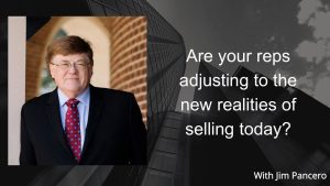 Graphic showing Jim Pancero in an archway with the text, "Are your reps adjusting to the new realities of selling today?" on the right.