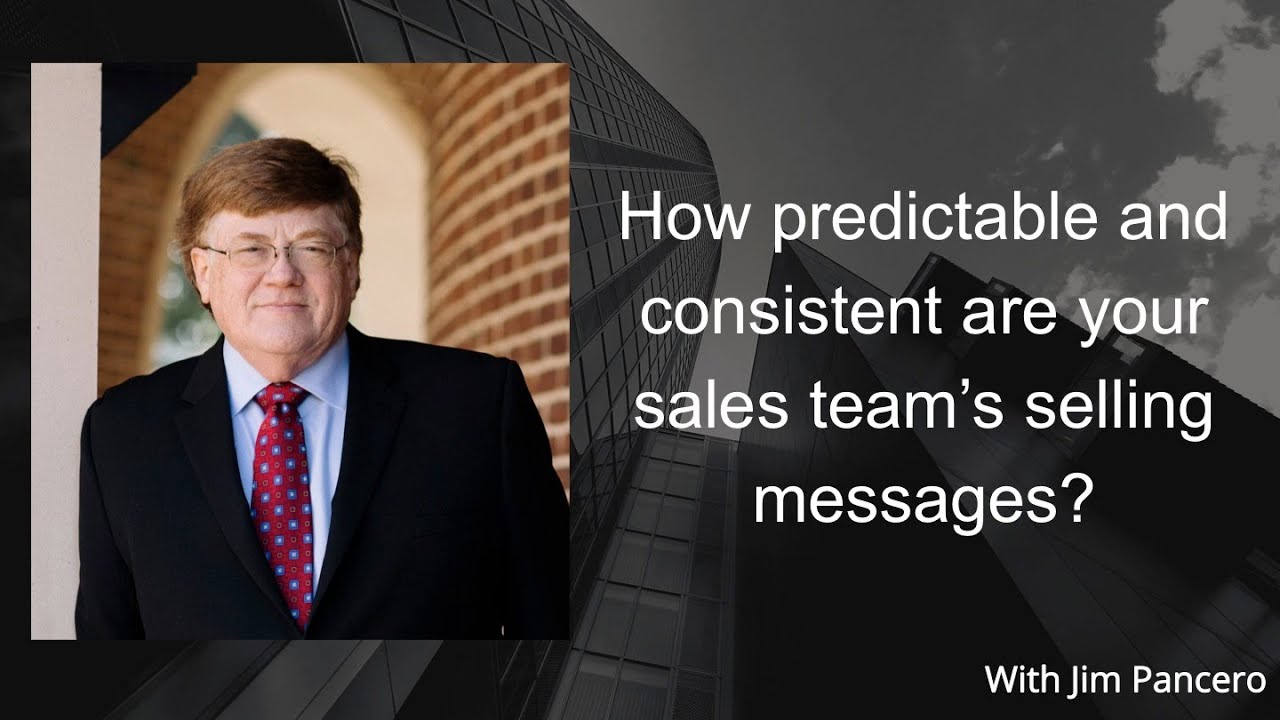 Graphic showing Jim Pancero in an archway with the text, "How predictable and consistent are your sales team's selling messages?" on the right.