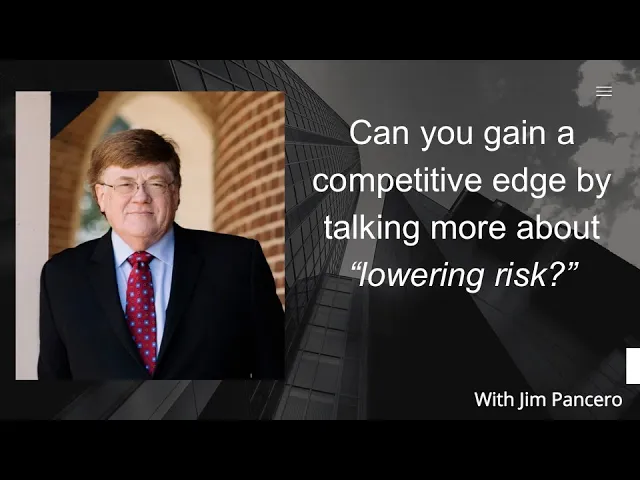 Graphic showing Jim Pancero in an archway with the text, "Can you gain a competitive edge by talking more about 'lowering risk?'" on the right.