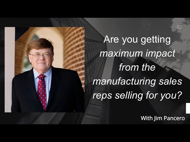 Graphic showing Jim Pancero in an archway with the text, "Are you getting maximum impact from the manufacturing reps selling for you?" on the right.