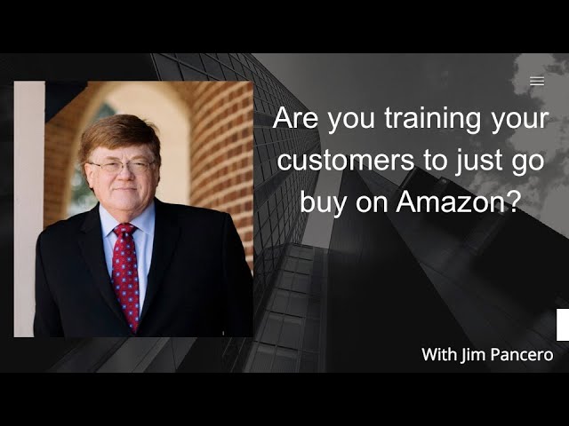 Graphic showing Jim Pancero in an archway with the text, "Are you training your customers to just go buy on Amazon?" on the right.