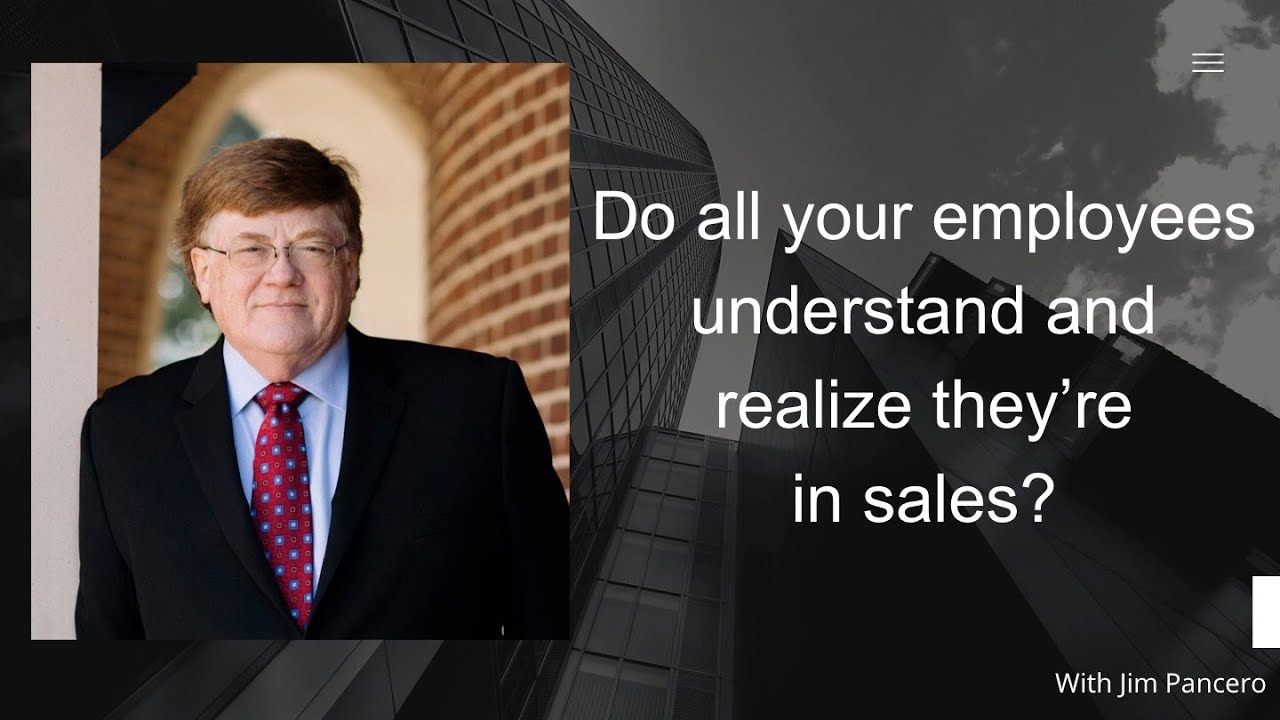 Graphic showing Jim Pancero in an archway with the text, "Do all of your employees understand and realize they're in sales?" on the right.