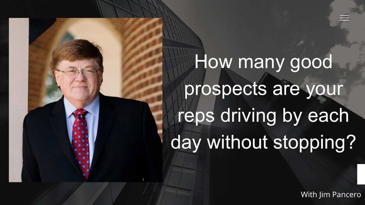 Graphic showing Jim Pancero in an archway with the text, "How many good prospects are your reps driving by each day without stopping?" on the right.