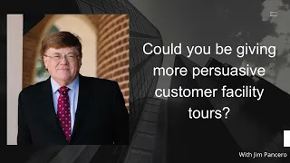 Graphic showing Jim Pancero in an archway with the text, "Could you be giving more persuasive customer facility tours?" on the right