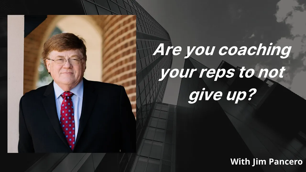 Graphic showing Jim Pancero in an archway with the text, "Are you coaching your reps to not give up?" on the right.