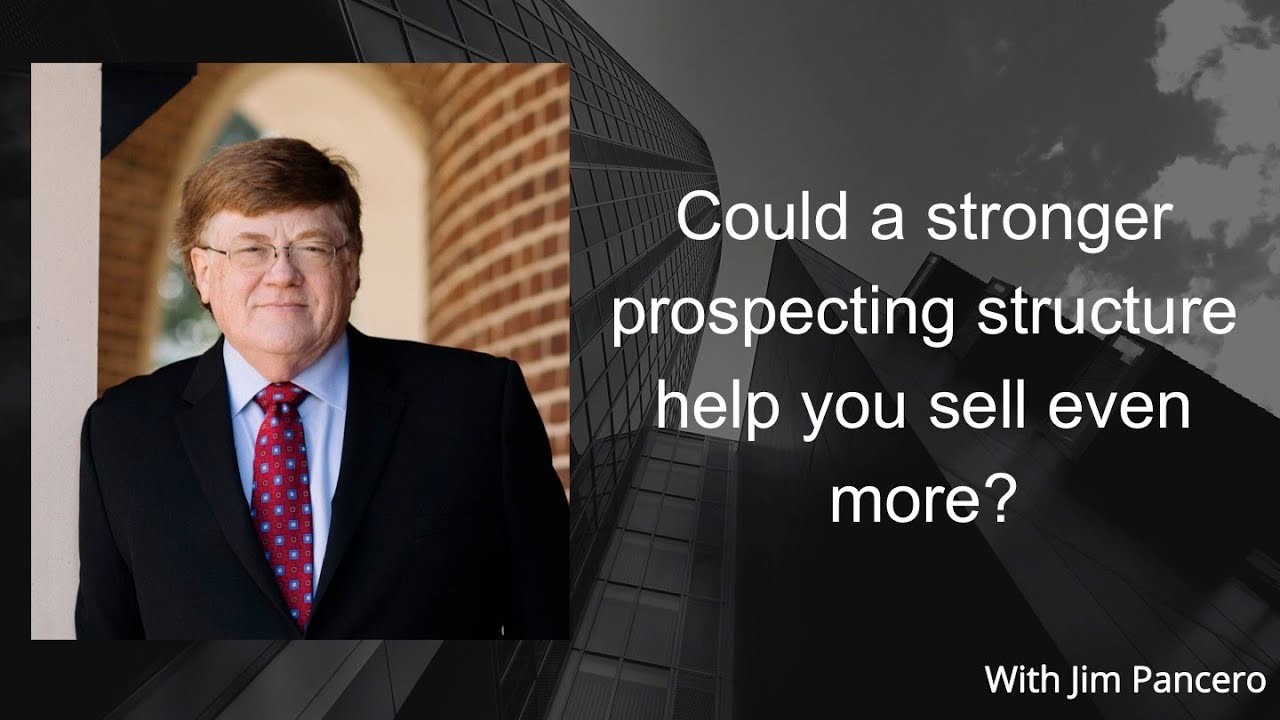 Graphic showing Jim Pancero in an archway with the text, "Could a stronger prospecting structure help you sell even more?