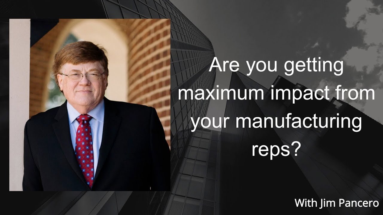 Graphic showing Jim Pancero in an archway with the text, "Are you getting maximum impact from your manufacturing reps?" on the right.