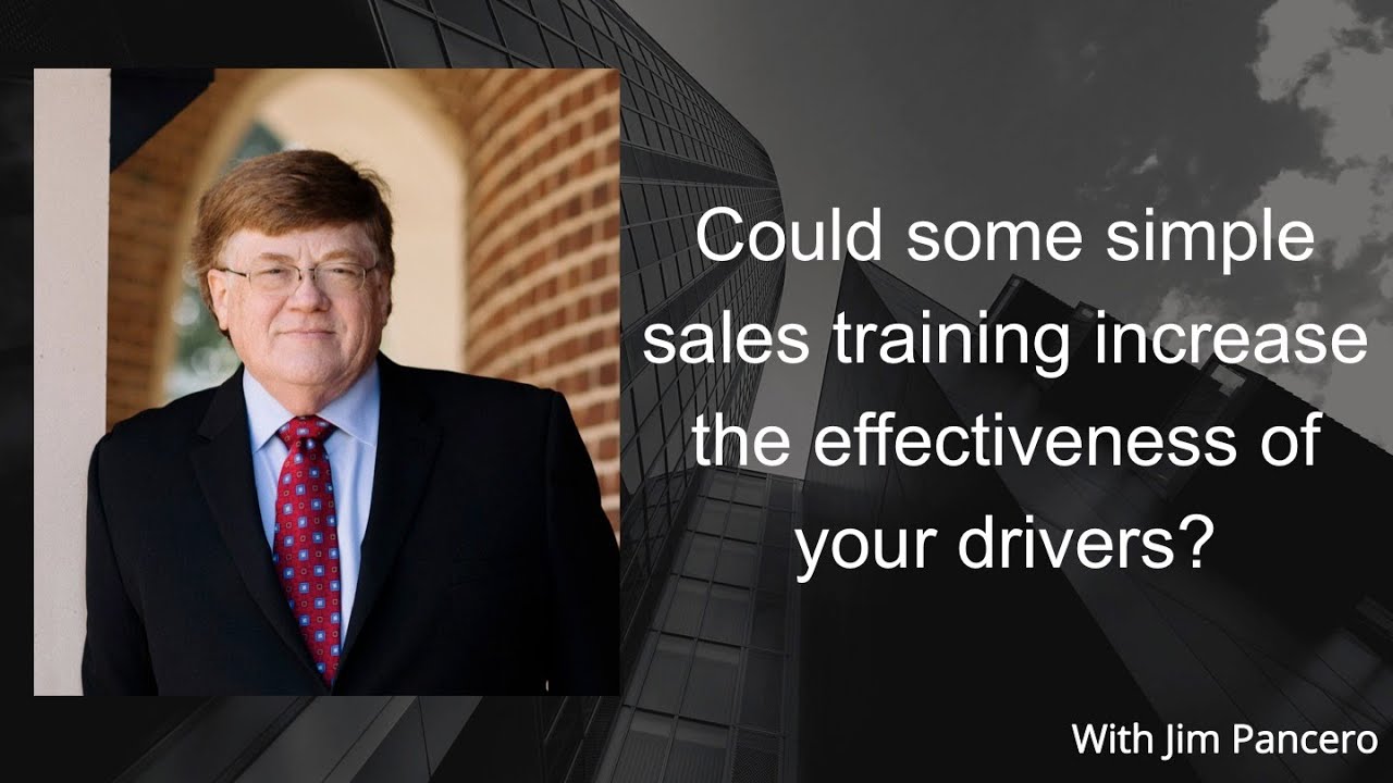 Graphic showing Jim Pancero in an archway with the text, "Could some simple sales training increase the effectives of your drivers?" on the right.