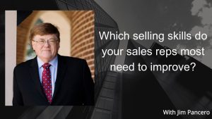 Graphic showing Jim Pancero in an archway with the text, "What selling skills do your sales reps most need to improve?" to the right.