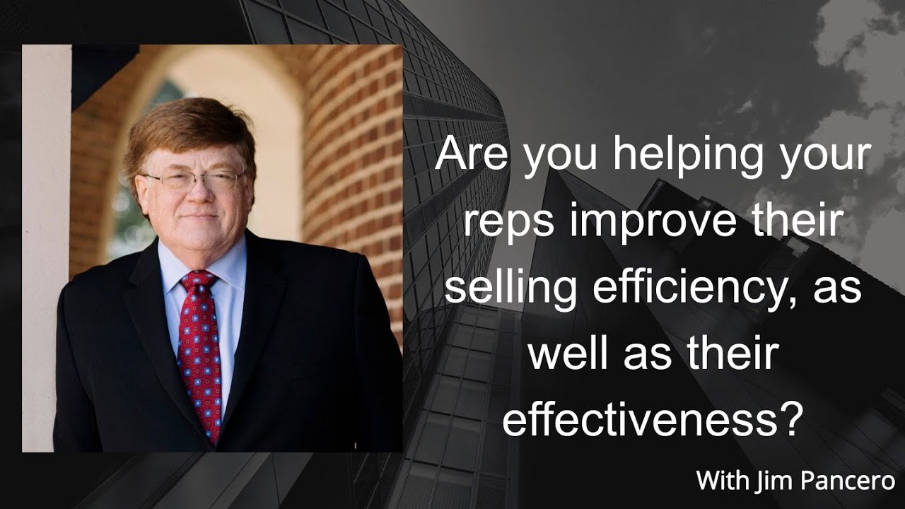 Graphic showing Jim Pancero in an archway with the text, "Are you helping your reps improve their selling efficiency, as well as their effectiveness?" on the right.
