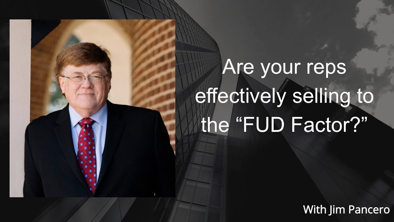 Graphic showing Jim Pancero in an archway with the text, "Are your sales reps effectively selling to the “FUD Factor?”" on the right.