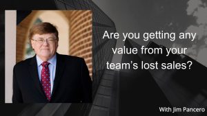 Graphic showing Jim Pancero in an archway with the text, "Are you getting any value from your team’s lost sales?" on the right.
