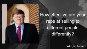Graphic showing Jim Pancero in an archway with the text, "How effective are your reps at selling to different people differently?" on the right.