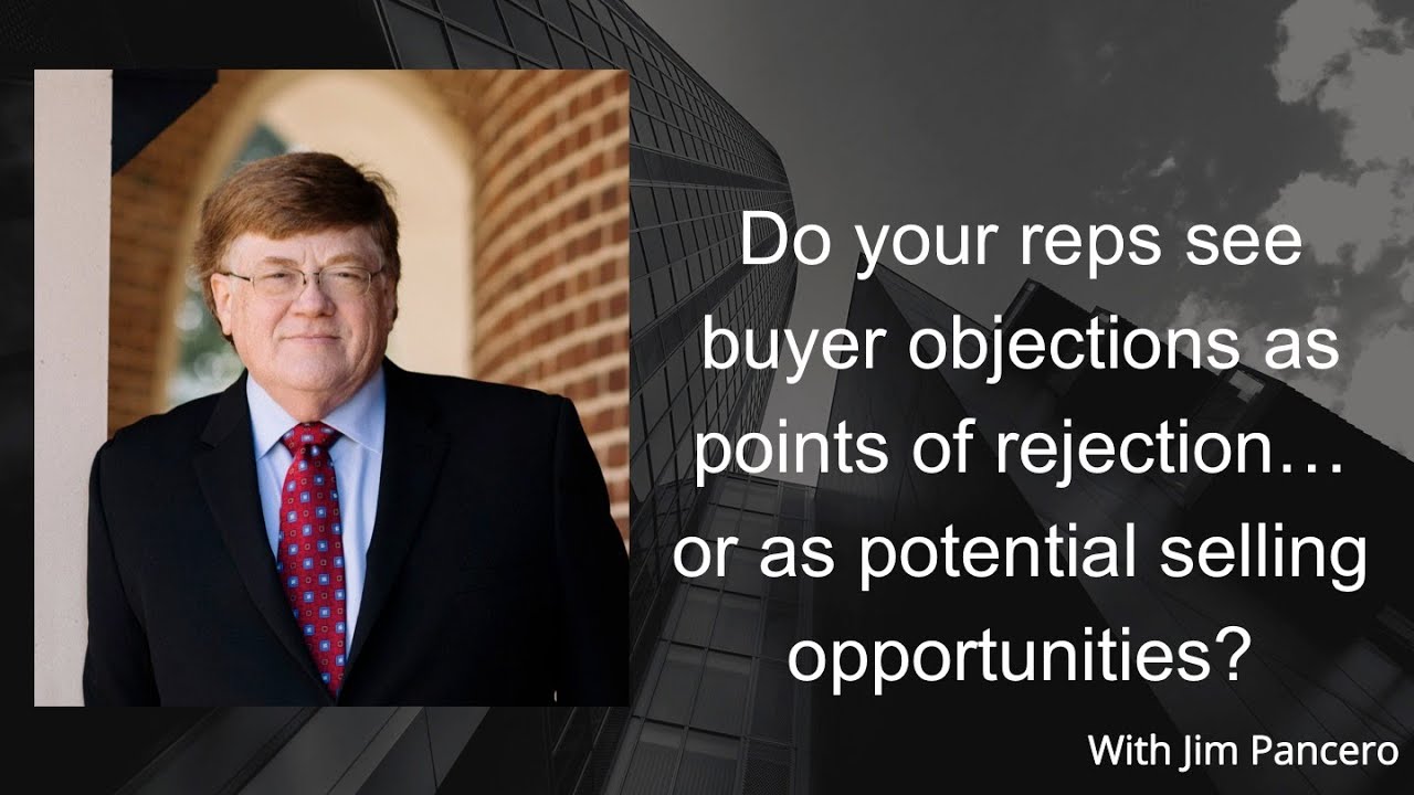 Graphic showing Jim Pancero in an archway with the text, "Do your reps see buyer objections as points of rejection…or as potential selling opportunities?" on the right.