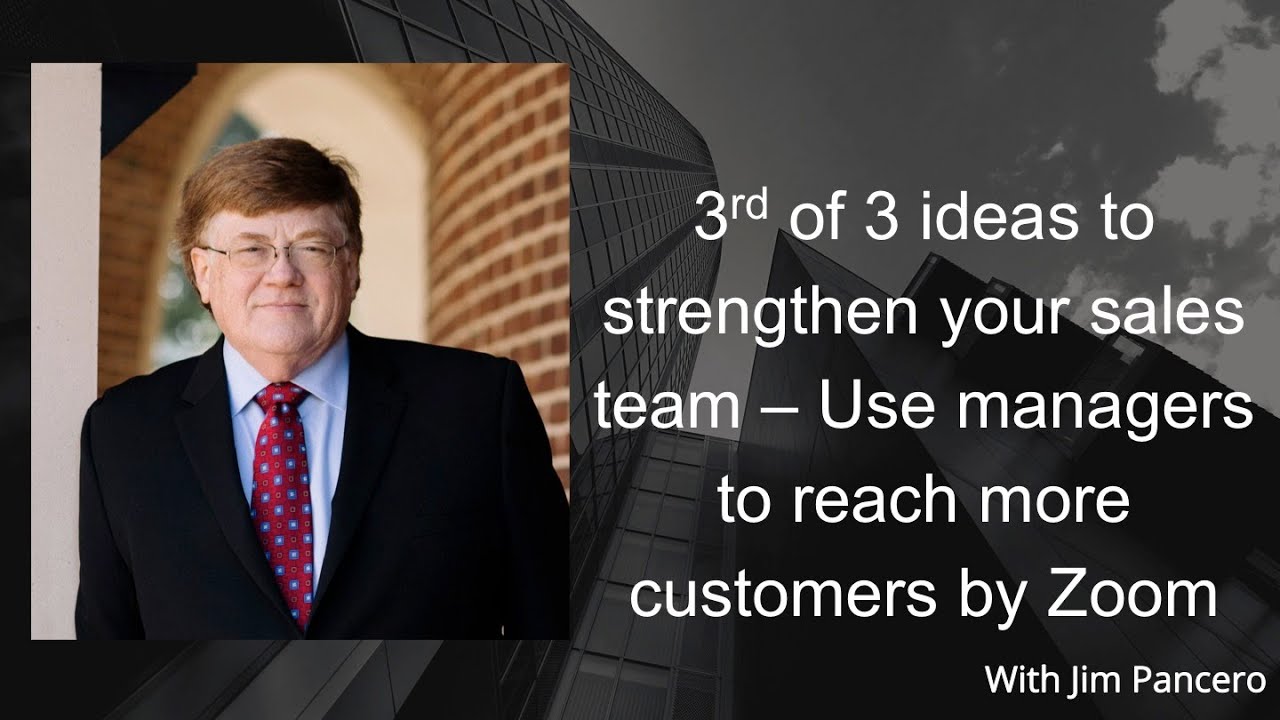 Graphic showing Jim Pancero in an archway with the text, "3rd of 3 ideas to strengthen your sales team – Help your managers reach more customers by Zoom" on the right.