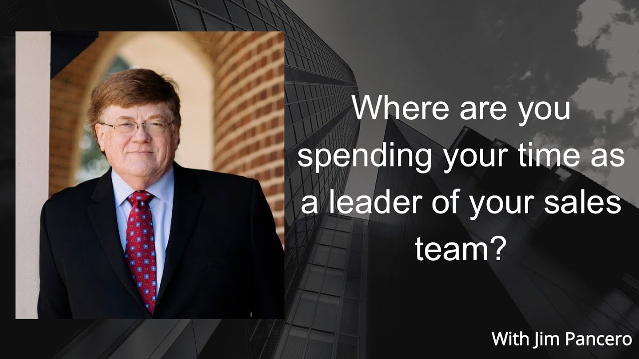 Graphic showing Jim Pancero with the text, "Where are you spending your time as a leader of your sales team?" on teh right.