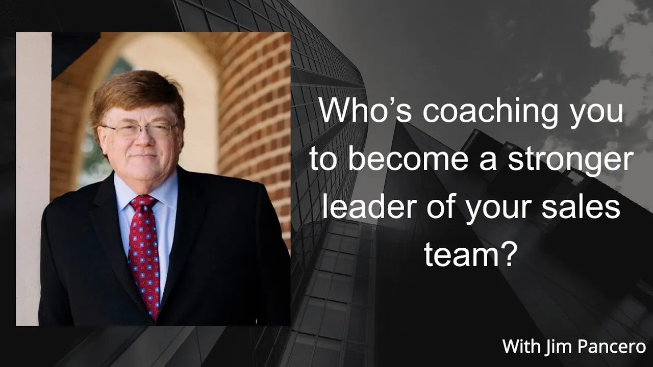 Graphic showing Jim Pancero in an archway with the text, "Who’s coaching you to become a stronger leader of your sales team?" on the right.