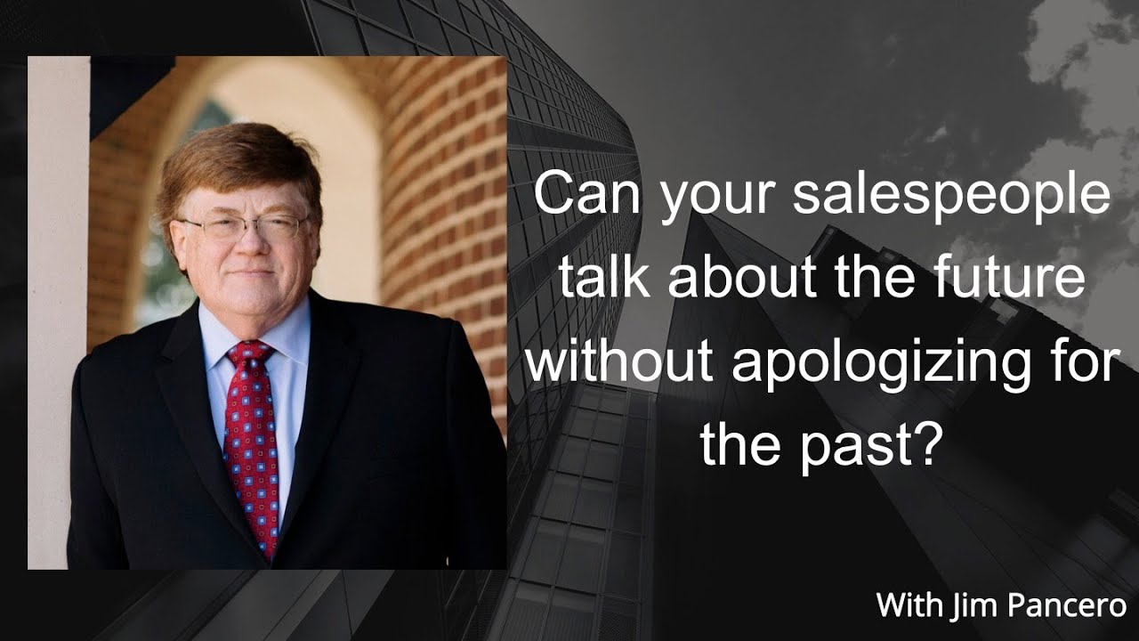 Graphic showing Jim Pancero in an archway with the text, "Can your salespeople talk about the future without apologizing for the past?" on the right.