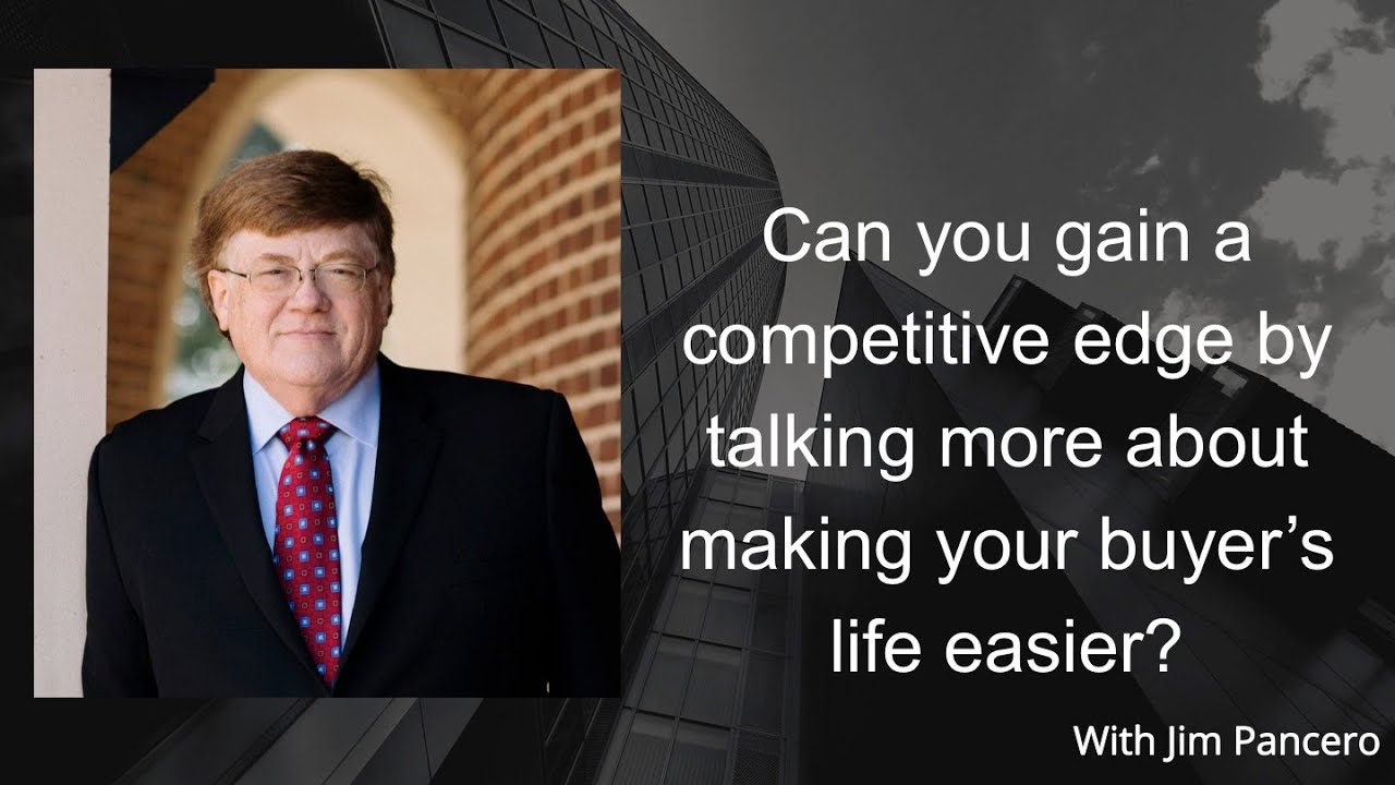 Graphic showing Jim Pancero in an archway with the text, "Can your team gain a competitive edge by talking more about making your buyer’s life easier?" on the right.