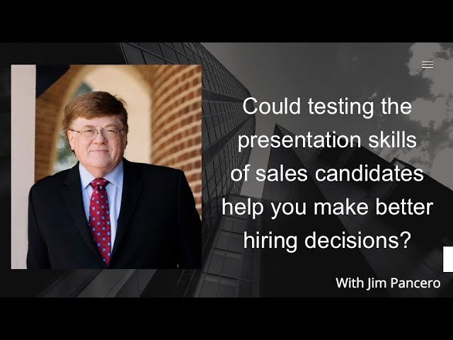 Graphic showing Jim Pancero in an archway with the text, "Could testing the presentation skills of sales candidates help you make better hiring decisions?" on the right.