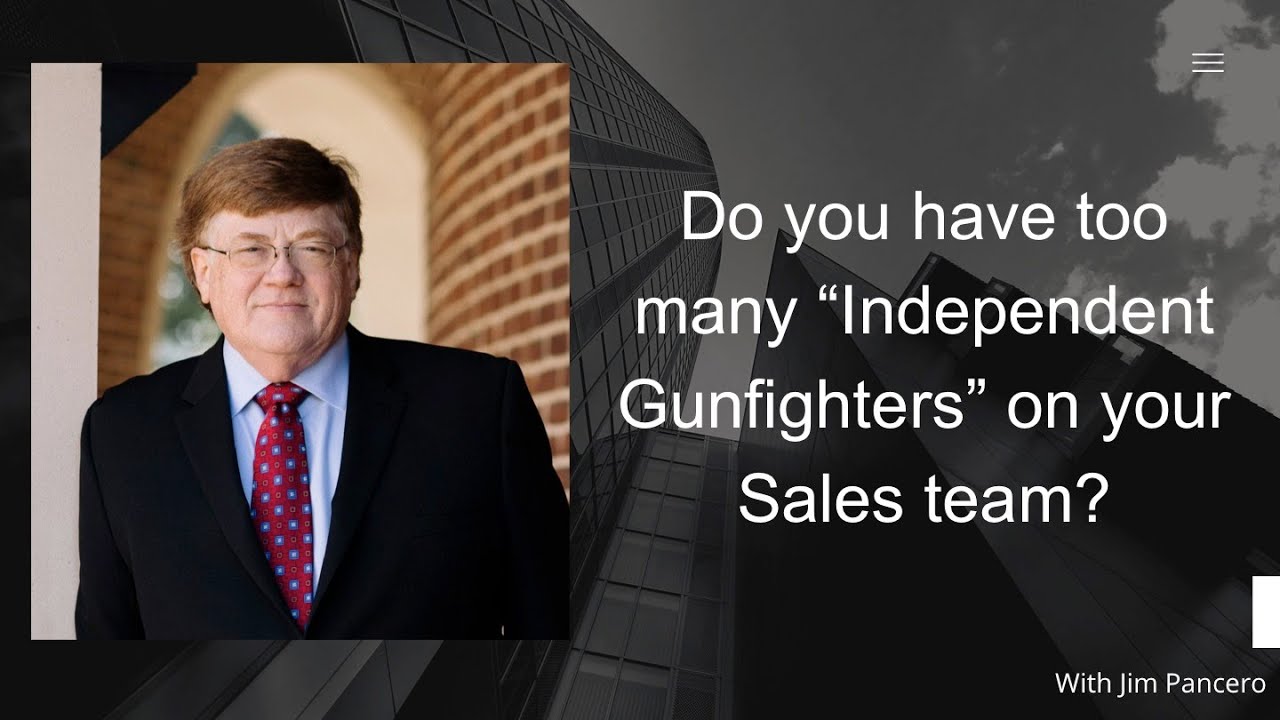 Graphic showing Jim Pancero in an archway with the text, "Do you have too many “Independent Gunfighters” on your sales team?" on the right.