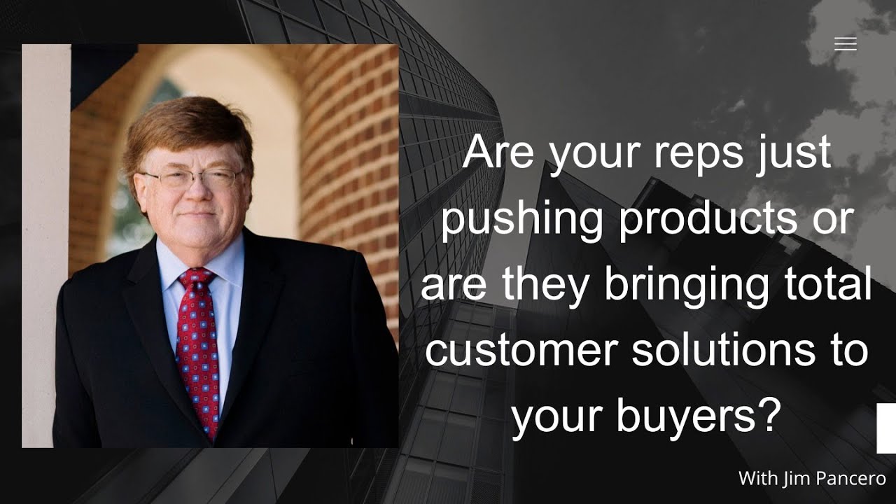 Graphic showing Jim Pancero in an archway with the text, "Are your reps just pushing products or are they bringing total customer solutions to your buyers?" on the right.