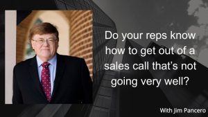 Graphic showing Jim Pancero in an archway with the text, "Do your reps know how to get out of a sales call that’s not going well?" on the right.
