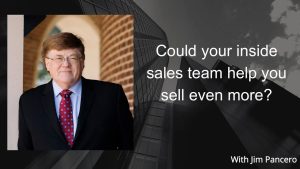 Graphic showing Jim Pancero in an archway with the text, "Could your inside sales team help you sell even more?" on the right.