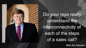 Graphic showing Jim Pancero in an archway with the text, "Do your reps really understand how to apply the interconnectivity of each of the steps of a sales call?" on the right.
