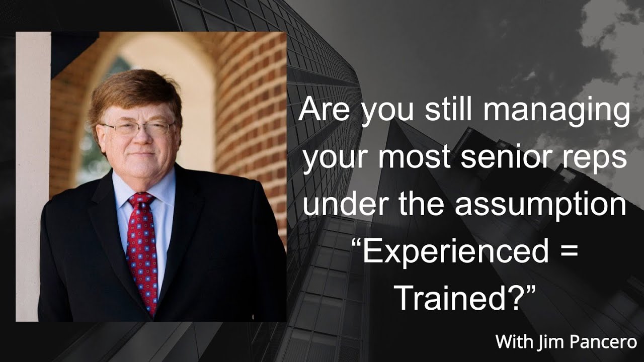 Graphic showing Jim Pancero in an archway with the text, "Are you still managing your most senior reps under the assumption 'Experienced = Trained?'" on the right.