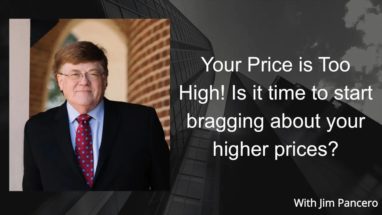 Graphic showing Jim Pancero in an archway with the text, "Your price is too high! Is it time to start bragging about your higher prices?" on the right.